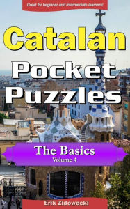 Title: Catalan Pocket Puzzles - The Basics - Volume 4: A collection of puzzles and quizzes to aid your language learning, Author: Erik Zidowecki