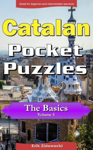 Title: Catalan Pocket Puzzles - The Basics - Volume 5: A collection of puzzles and quizzes to aid your language learning, Author: Erik Zidowecki