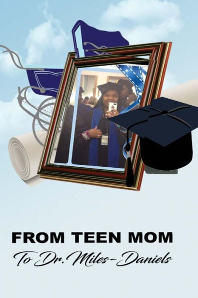 From Teen Mom to Dr. Miles Daniels