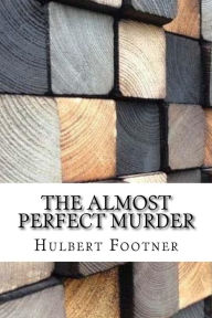 Title: The Almost Perfect Murder, Author: Hulbert Footner