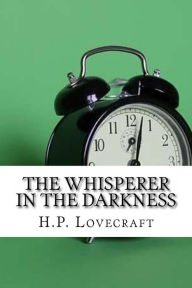 Title: The Whisperer in the Darkness, Author: H. P. Lovecraft