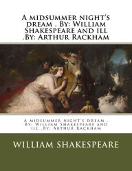 Title: A midsummer night's dream . By: William Shakespeare and ill .By: Arthur Rackham, Author: William Shakespeare