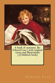 Title: A book of nonsense .By: Edward Lear ( with original verses and illustrations ) (Children's book), Author: Edward Lear