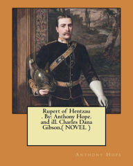Title: Rupert of Hentzau . By: Anthony Hope. and ill. Charles Dana Gibson.( NOVEL ), Author: Charles Dana Gibson