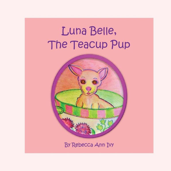 Luna Belle, The Teacup Pup: The House of Ivy