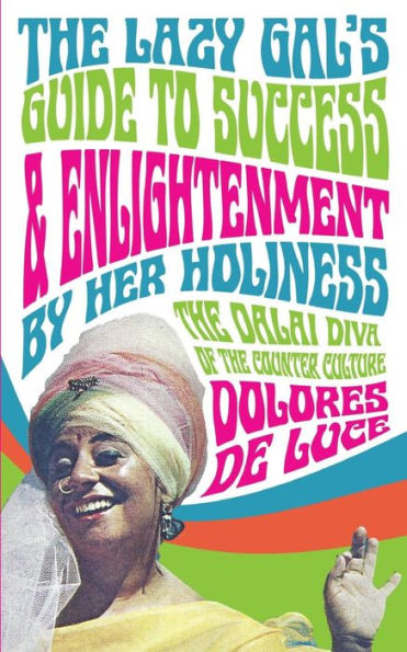 The Lazy Gal's Guide to Sucess & Enlightenment: By Her Holiness The Dalai Diva