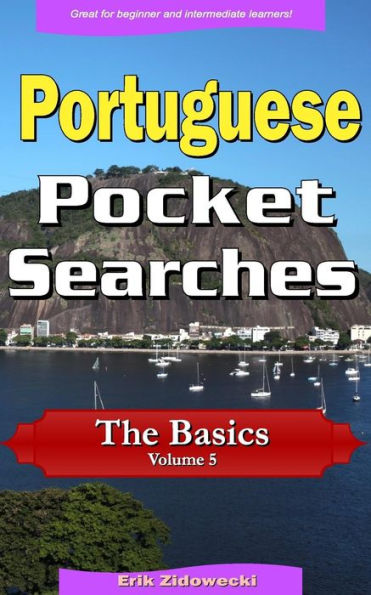 Portuguese Pocket Searches - The Basics - Volume 5: A set of word search puzzles to aid your language learning