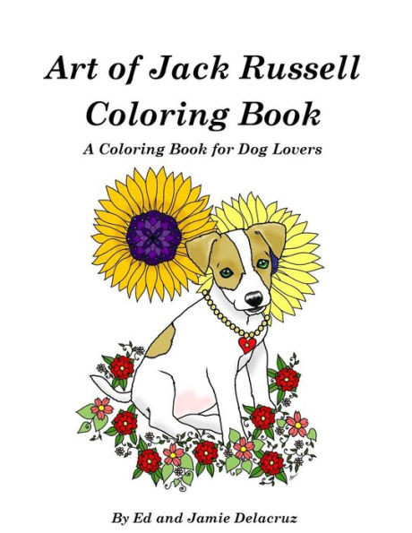 Art of Jack Russell Coloring Book: A Coloring Book for Dog Lovers