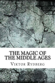 Title: The Magic of the Middle Ages, Author: Viktor Rydberg