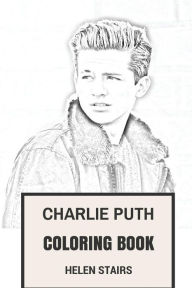 Title: Charlie Puth Coloring Book: American Singer and Youtube Personality Musical Wonderkid Paul Walker Inspired Adult Coloring Book, Author: Helen Stairs