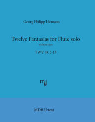 Title: Telemann Twelve Fantasias for flute solo without bass (MDB Urtext), Author: Georg Philipp Telemann