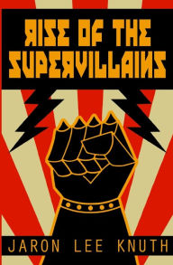 Title: Rise of the Supervillains, Author: Jaron Lee Knuth