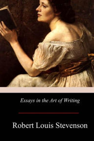 Title: Essays in the Art of Writing, Author: Robert Louis Stevenson