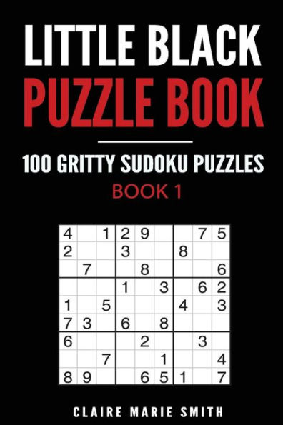 Little Black Puzzle Book: 100 Gritty Sudoku Puzzles - Book 1