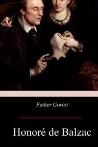 Title: Father Goriot, Author: Honore de Balzac