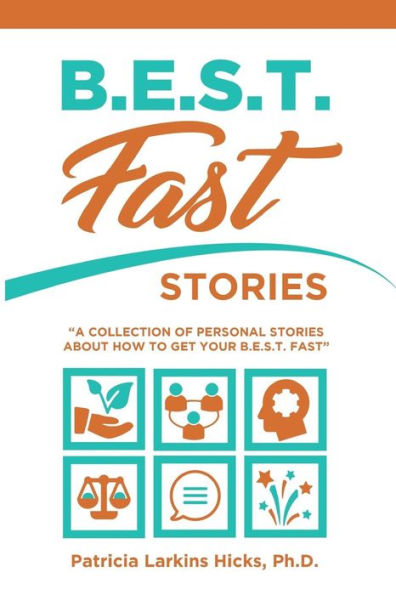 B.E.S.T. FAST Stories: "A Collection of Personal Stories about how to get your B.E.S.T. Fast"