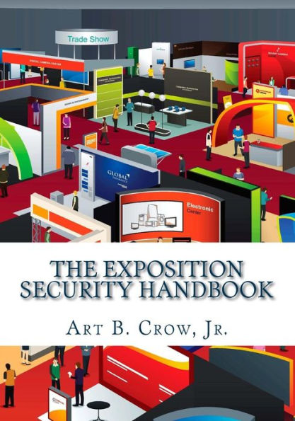 The Exposition Security Handbook: A Guide to Exposition & Meeting Industry Security Planning