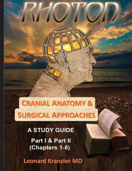 Cranial Anatomy & Surgical Approaches: A Study Guide - Parts I & II