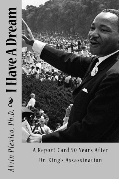 I Have A Dream: A Report Card 50 Years After Dr. King's Assassination