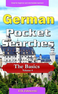 Title: German Pocket Searches - The Basics - Volume 4: A set of word search puzzles to aid your language learning, Author: Erik Zidowecki