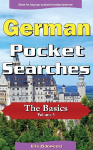 Title: German Pocket Searches - The Basics - Volume 5: A set of word search puzzles to aid your language learning, Author: Erik Zidowecki