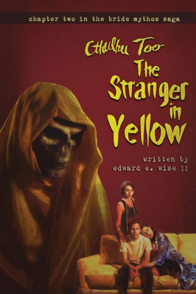 Cthulhu Too: The Stranger in Yellow: Part Two of the Bride Mythos Saga