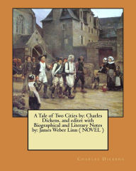Title: A Tale of Two Cities by: Charles Dickens. and editet with Biographical and Literary Notes by: James Weber Linn ( NOVEL ), Author: Charles Dickens