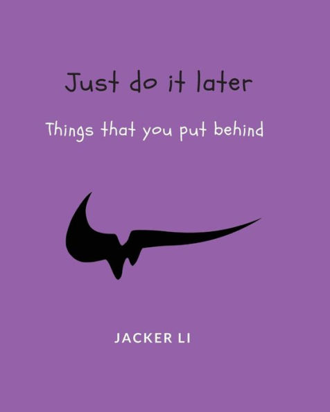 Just Do It Later