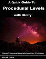 A Quick Guide to Procedural Levels with Unity: Create Procedural Levels in less than 60 minutes