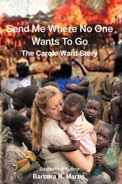 Send Me Where No One Wants to Go: The Carole Ward Story