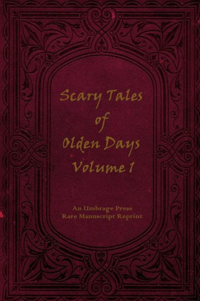 Scary Tales of Olden Days Volume 1: 'Folklore and Oral Histories of the Old World'