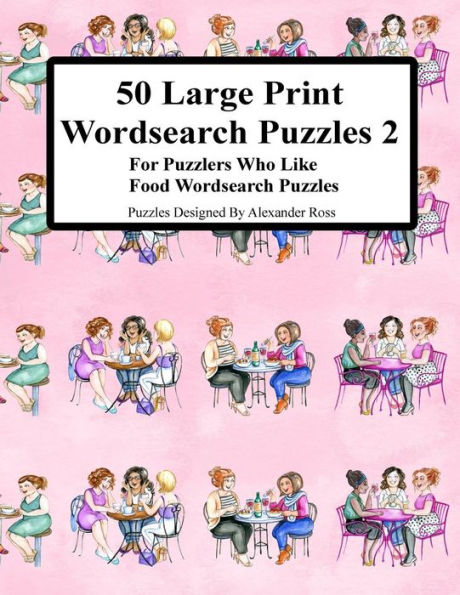 50 Large Print Wordsearch Puzzles 2: For Puzzlers Who Like Food Wordsearch Puzzles