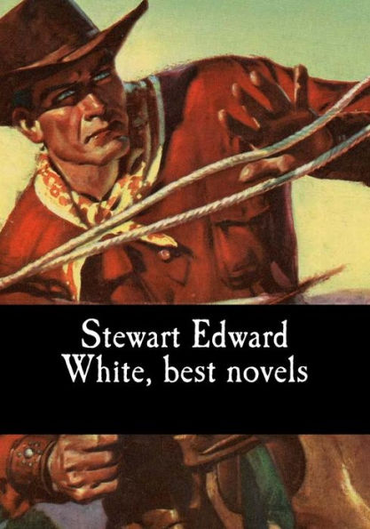 Stewart Edward White, best novels