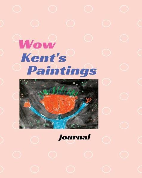 Wow Kent's Paintings: A Children's Book about Learning