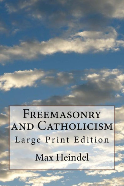 Freemasonry and Catholicism: Large Print Edition