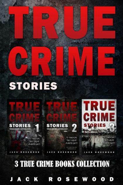 True Crime Stories: 3 True Crime Books Collection by Rebecca Lo, Jack ...