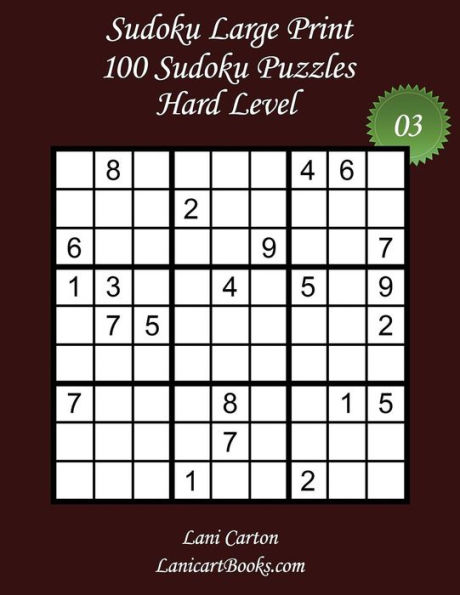 Sudoku Large Print - Hard Level - N°3: 100 Hard Sudoku Puzzles - Puzzle Big Size (8.3