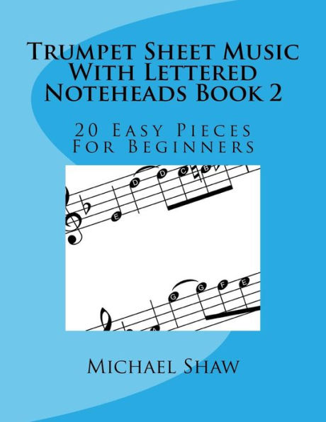 Trumpet Sheet Music With Lettered Noteheads Book 2: 20 Easy Pieces For Beginners