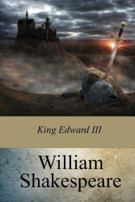 Title: King Edward III, Author: William Shakespeare