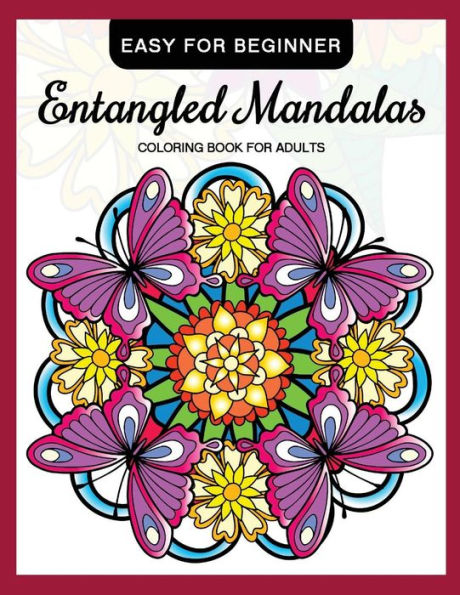 Entangled Mandalas Coloring Book for Adults Easy for Beginner: Simple Mandalas for Relaxation and Stress Relief