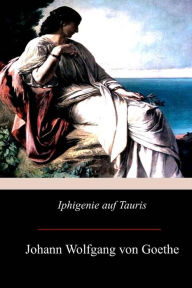 Title: Iphigenie auf Tauris, Author: Johann Wolfgang von Goethe