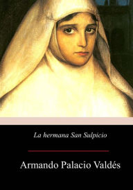 Title: La hermana San Sulpicio, Author: Armando Palacio Valdes