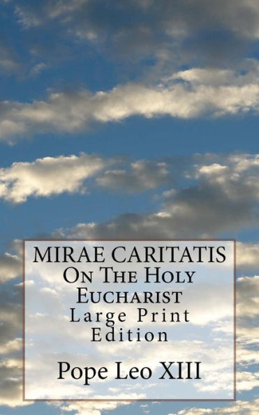 MIRAE CARITATIS On The Holy Eucharist: Large Print Edition