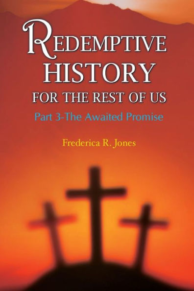 Redemptive History For The Rest Of Us: Part 3: The Awaited Promise