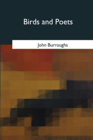 Title: Birds and Poets, Author: John Burroughs