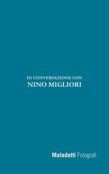 Maledetti Fotografi: In conversazione con Nino Migliori
