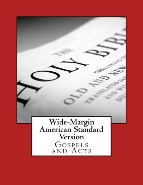 Wide-Margin American Standard Version: Gospels and Acts