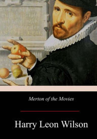 Title: Merton of the Movies, Author: Harry Leon Wilson