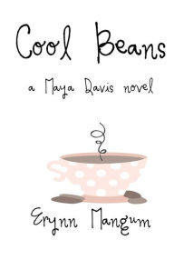 Title: Cool Beans: a Maya Davis novel, Author: Erynn Mangum