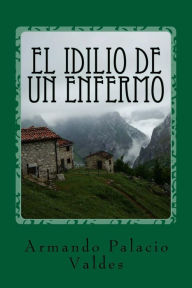 Title: El idilio de un enfermo, Author: Armando Palacio Valdes
